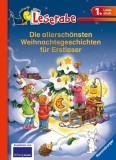 Die allersch&ouml;nsten Weihnachtsgeschichten f&uuml;r Erstleser - Leserabe 1. Klasse - Erstlesebuch f&uuml;r Kinder ab 6 Jahren