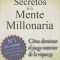 Los Secretos de la Mente Millonaria: Como Dominar el Juego Interior de A Riqueza = Secrets of the Millionaire Mind