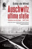 Cumpara ieftin Auschwitz, ultima statie. Povestea mea din lagar. 1943-1945/Eddy de Wind
