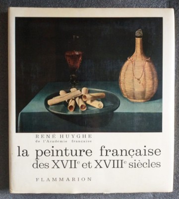 Rene Huyghe - La peinture francaise des XVIIe et XVIIIe siecles (1965) foto