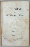 HISTOIRE DU CONGRES DE VIENNE PAR L &#039;AUTEUR DE L &#039;HISTOIRE DE LA DIPLOMATIE FRANCAISE , TOME II , 1829