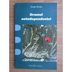 Jorge Bucay - Drumul autodependentei