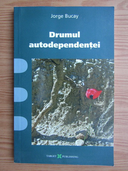 Jorge Bucay - Drumul autodependentei