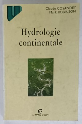 HYDROLOGIE CONTINENTALE par CLAUDE COSANDEY et MARK ROBINSON , 2000, DEDICATIE * foto
