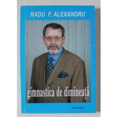 GIMNASTICA DE DIMINEATA de RADU F. ALEXANDRU , PUBLICISTICA , 2000