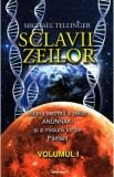 Sclavii zeilor vol.1 - Michael Tellinger