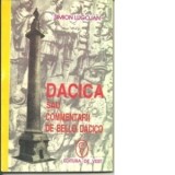 Dacica sau comentatorii de Bello Dacico - Simion Lugojan