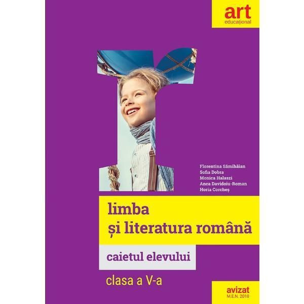 Limba si literatura romana. Caietul elevului. Clasa a V-a