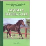 Cresterea si ingrijirea cailor - Irina Scheusan, H. Pirkelmann, L. Ahlswede, M. Zeitler-Feicht