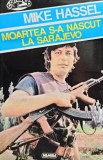 Mike Hassel - Moartea s-a nascut la Sarajevo (Editia: 1996)