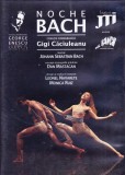 DVD Dans: Noche Bach - coregrafie Gigi Caciuleanu ( vezi descriere )