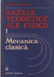 Valeriu Novacu - Bazele teoretice ale fizicii, volumul 1: Mecanica clasica