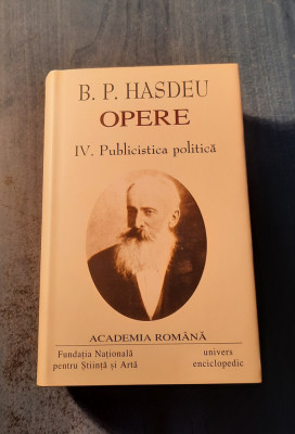 B. P. Hasdeu Opere vol. 4 Publicistica politica Academia Romana foto