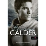 Becoming Calder - Calder &uacute;tja - A szerelem csillagjegy&eacute;ben 5. - Mia Sheridan