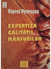 Viorel Petrescu - Expertiza calitatii marfurilor (Editia: 2005)
