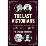 Cumpara ieftin The Last Victorians: A Daring Reassessment of Four Twentieth Century Eccentrics