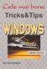 Liana Cecal - Cele mai bune Tricks &amp; Tips Windows