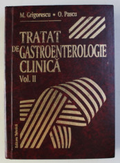 TRATAT DE GASTROENTEROLOGIE CLINICA , VOLUMUL II de M . GRIGORESCU si O . PASCU , 1997 foto