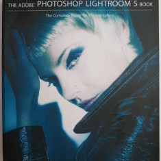 The Adobe Photoshop Lightroom 5 Book The Complete Guide for Photographers – Martin Evening