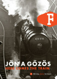 J&ouml;n a gőz&ouml;s - Here Comes The Train - Leg&aacute;t Tibor