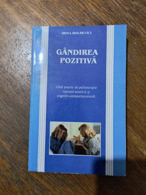 Gandirea pozitiva - Irina Holdevici / R3P4F foto