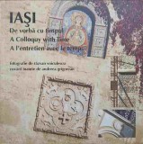 IASI. DE VORBA CU TIMPUL. ALBUM FOTO-FOTOGRAFIE RAZVAN VOICULESCU, CUVANT INAINTE DE ANDREEA GRIGOREAN-281105