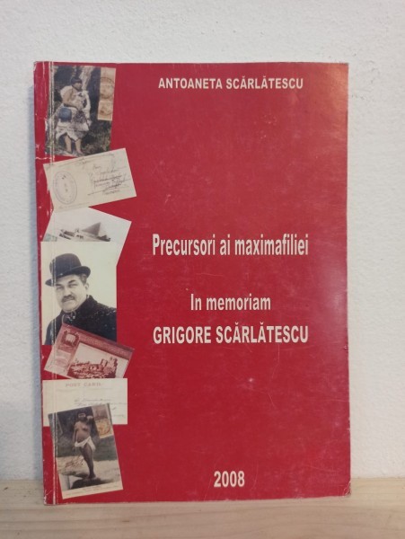 Antoaneta Scarlatescu - Precursori ai Maximafiliei. In Memoriam Grigore Scarlatescu