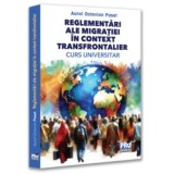 Reglementari ale migratiei in context transfrontalier. Curs universitar - Aurel Octavian Pasat