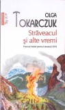 STRAVEACUL SI ALTE VREMI-OLGA TOKARCZUK-363865