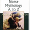 Norse Mythology A To Z - Kathleen N. Daly, Marian Rengel