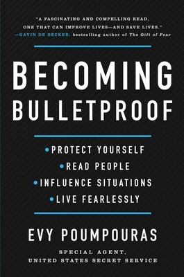 Becoming Bulletproof: Protect Yourself, Read People, Influence Situations, and Live Fearlessly foto