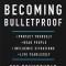 Becoming Bulletproof: Protect Yourself, Read People, Influence Situations, and Live Fearlessly