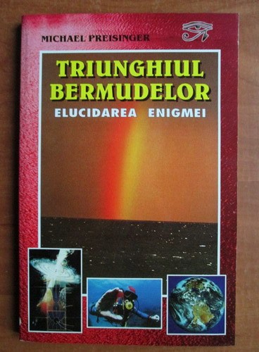Triunghiul Bermudelor. Elucidarea enigmei - Michael Preisinger