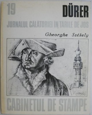 Albrecht Durer. Jurnalul calatoriei in Tarile de Jos &amp;ndash; Gheorghe Szekely foto