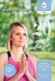Cumpara ieftin 20 De Minute Pentru Tine,Aurelie Edmond - Editura For You