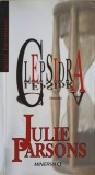 Clepsidra - Julie Parsons, Minerva, 2006, Roman, 479 Pagini, Beletristica, Coperta Necartonata