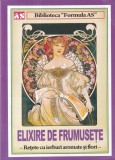 Carti Elixire de frumusete. Retete cu ierburi aromate si flori, 2014, 119 pagini, Dimensiune 16x24 cm, Limba romana, brosata