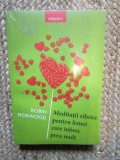 Meditatii zilnice pentru femei care iubesc prea mult - Robin Norwood IN TIPLA