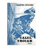 Dumitru Spataru - Calul Troian - 104177