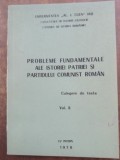 Probleme fundamentale ale istoriei patriei si Partidului Comunist Roman vol 2
