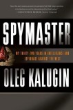 Spymaster: My Thirty-Two Years in Intelligence and Espionage Against the West