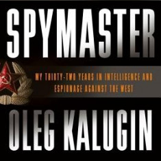 Spymaster: My Thirty-Two Years in Intelligence and Espionage Against the West