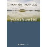 Egy &eacute;let a Balaton k&ouml;r&uuml;l - Somly&oacute;dy N&oacute;ra