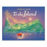 Carte Copii Picture Book To The Island - Povestea Fiei Pe Insula Mitica Hy Brasil