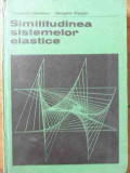 Similitudinea Sistemelor Elastice - Al. Vasilescu G. Praisler ,526237