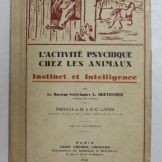 L 'ACTIVITE PSYCHIQUE CHEZ LES ANIMAUX - INSTINCT ET INTELLIGENCE par L. BRETEGNIER , 1930