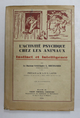 L &amp;#039;ACTIVITE PSYCHIQUE CHEZ LES ANIMAUX - INSTINCT ET INTELLIGENCE par L. BRETEGNIER , 1930 foto