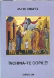 Cumpara ieftin Inchina-te copile! volumul 3 Sofia Timofte editura Pim 2011 literatura romana clasica