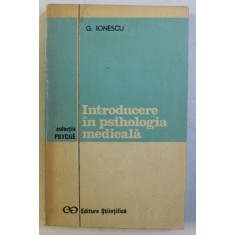INTRODUCERE IN PSIHOLOGIA MEDICALA de G. IONESCU , 1973