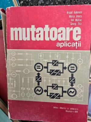 MUTATOARE. APLICATII - ARPAD KELEMEN foto